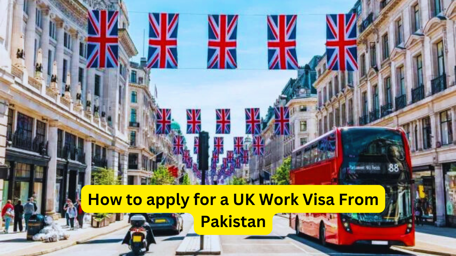 How to apply for a UK Work Visa From Pakistan